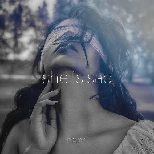 She Is Sad - Hexari