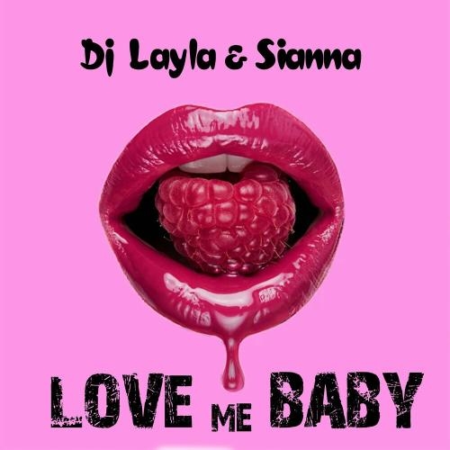 Love Me Baby - DJ Layla & Sianna