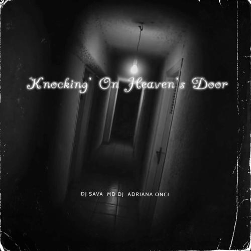 Knockin On Heavens Door - DJ Sava x MD DJ feat. Adriana Onci