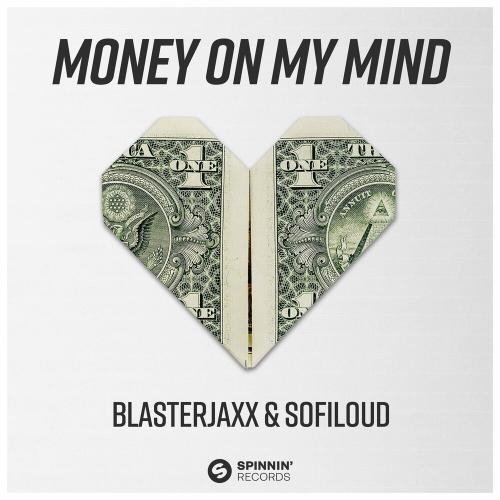 Money On My Mind - Blasterjaxx & Sofiloud