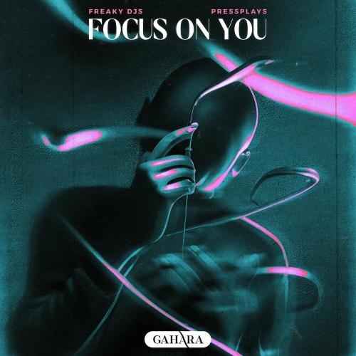 Focus On You - Freaky DJs & PressPlays