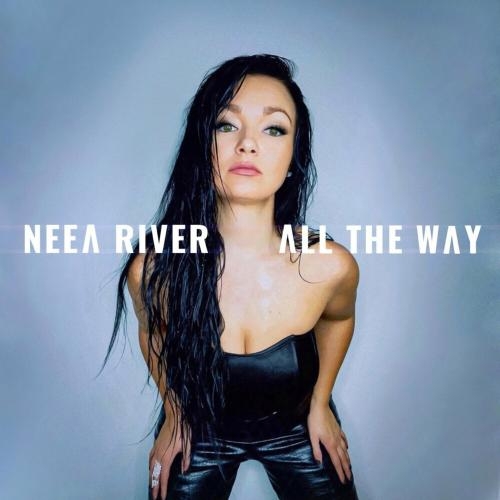 All The Way - Neea River