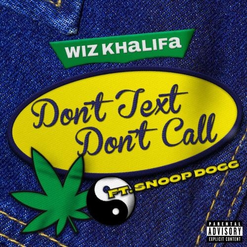 Dont Text Don't Call - Wiz Khalifa feat. Snoop Dogg