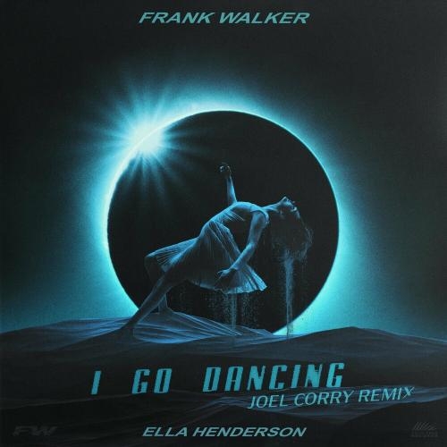 I Go Dancing (Joel Corry Remix) - Frank Walker, Ella Henderson & Joel Corry