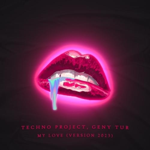 My Love (Version 2023) - Techno Project & Geny Tur