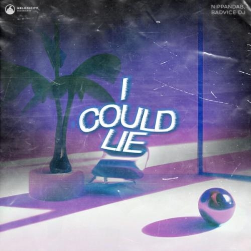 I Could Lie - Nippandab feat. BadVice DJ