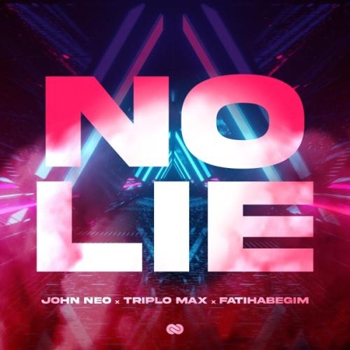 No Lie - John Neo feat. Triplo Max & Fatihabegim