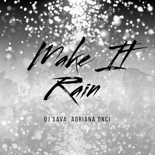 Make It Rain - Dj Sava & Adriana Onci