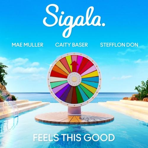 Feels This Good - Sigala feat. Mae Muller, Caity Baser & Stefflon Don