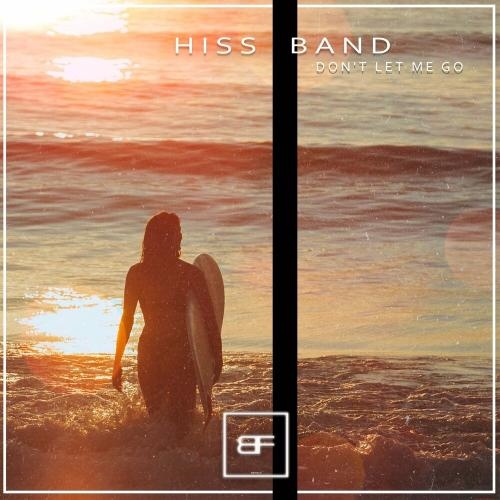 Don't Let Me Go - Hiss Band