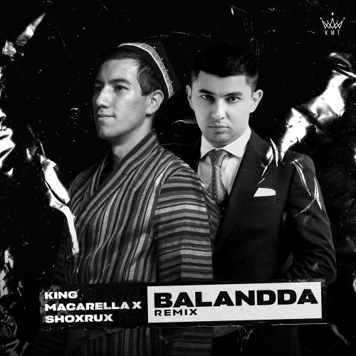 Balandda (Remix) - King Macarella & Shoxrux