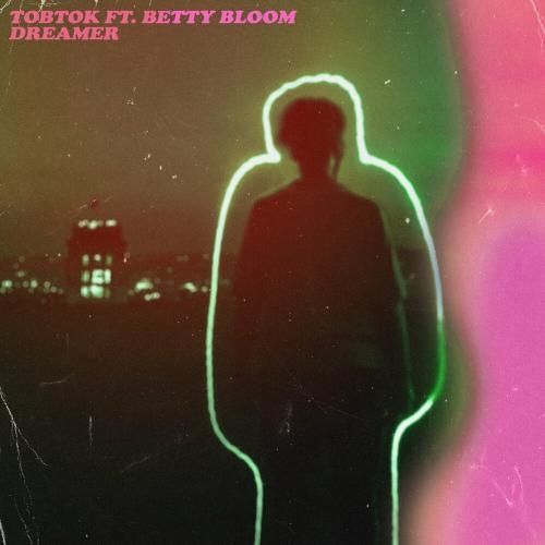 Dreamer - Tobtok feat. Betty Bloom