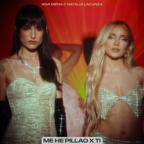 Me He Pillao X Ti - Ana Mena feat. Natalia Lacunza