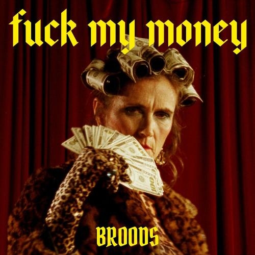 F**k My Money - Broods