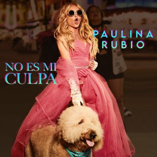 No Es Mi Culpa - Paulina Rubio