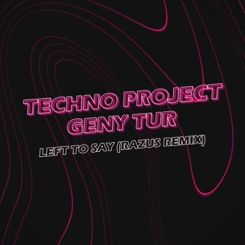 Left to Say (Razus Remix) - Techno Project & Geny Tur