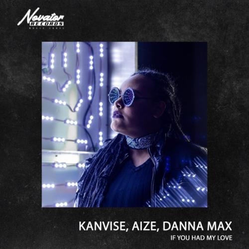 If You Had My Love - KANVISE feat. Aize & Danna Max