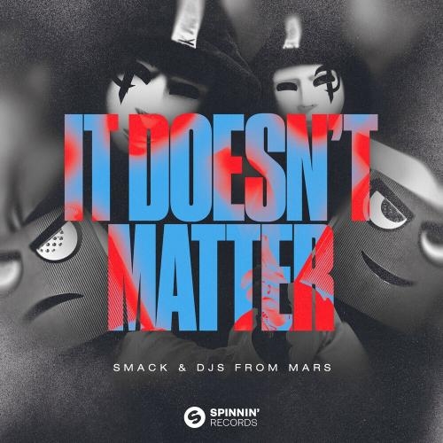 It Doesn't Matter - Smack & Djs From Mars