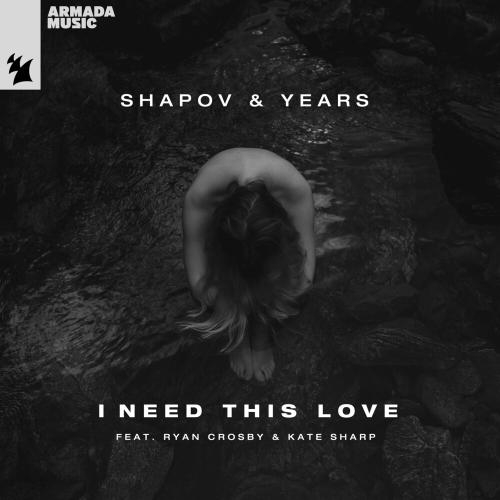 I Need This Love - Shapov & Years feat. Ryan Crosby & Kate Sharp