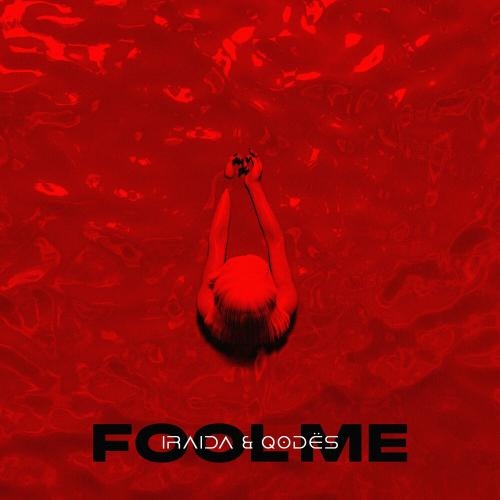 Fool Me - Iraida & Qodës