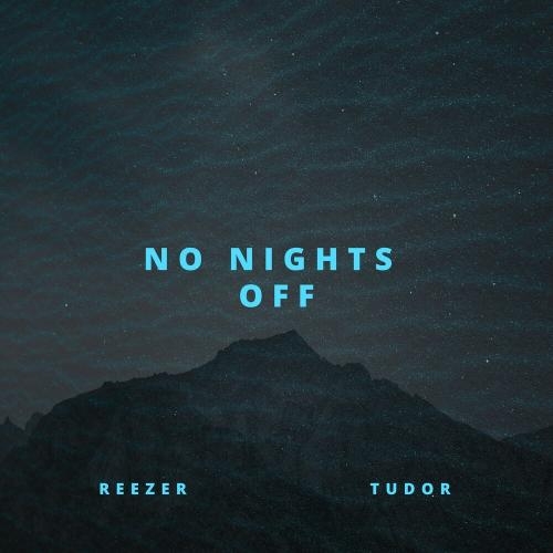 No Nights Off - Reezer & TUDOR