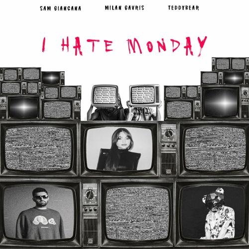 I Hate Monday - Sam Giancana, TeddyBear & Milan Gavris