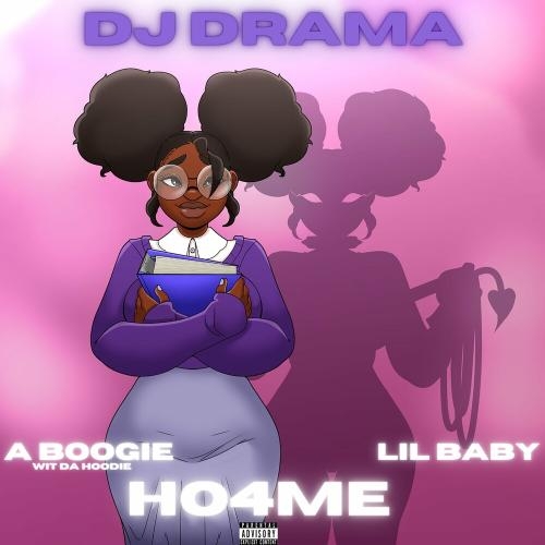 HO4ME - DJ Drama x Lil Baby feat. A Boogie Wit Da Hoodie