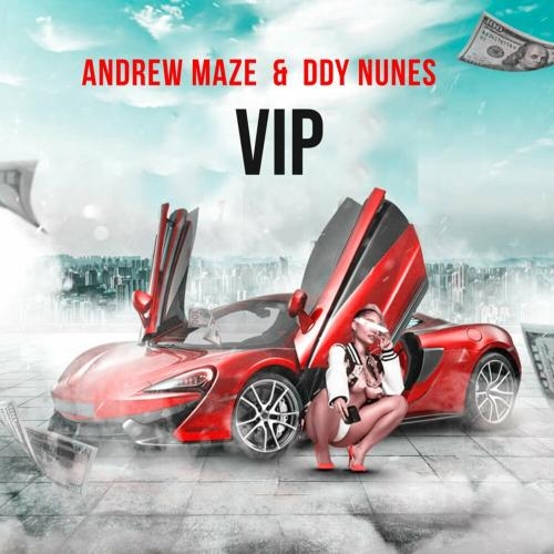 VIP - Andrew Maze feat. DDY Nunes