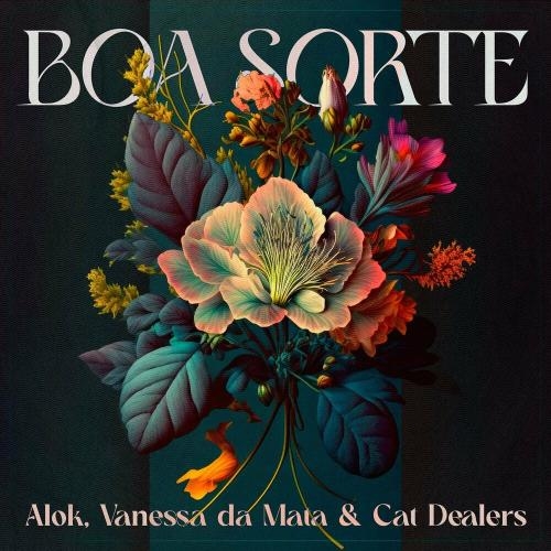 Boa Sorte - Alok feat. Vanessa Da Mata & Cat Dealers