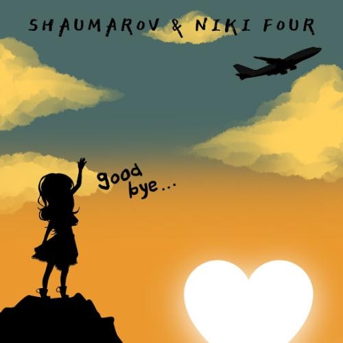 Goodbye - SHAUMAROV & Niki Four