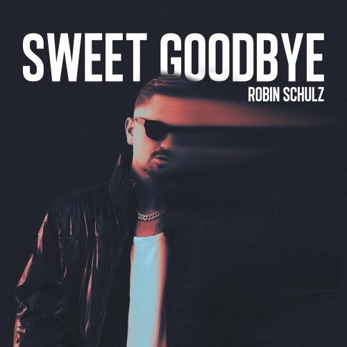 Sweet Goodbye - Robin Schulz