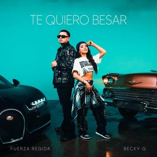 Te Quiero Besar - Fuerza Regida & Becky G