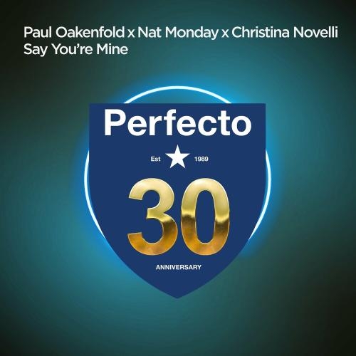 Say You're Mine - Paul Oakenfold feat. Nat Monday & Christina Novelli