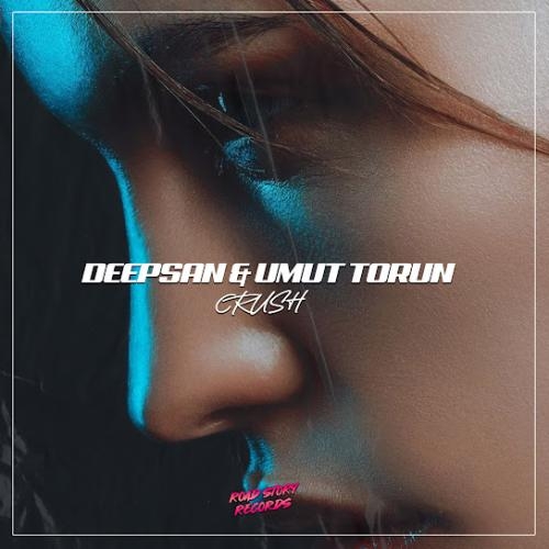 Crush - Deepsan & Umut Torun