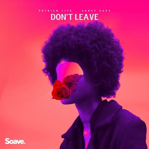 Dont Leave - Patrick Lite feat. Sarey Savy