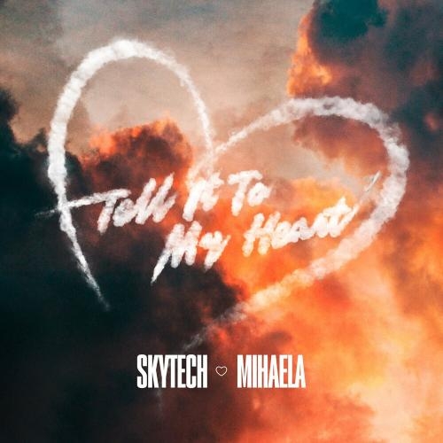 Tell It To My Heart - Skytech feat. Mihaela Marinova