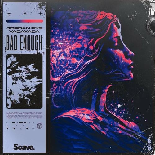 Bad Enough - Jordan Rys feat. Yadayada