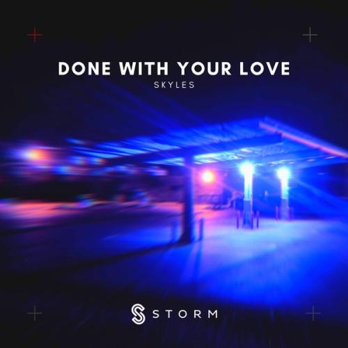 Done With Your Love - Skyles