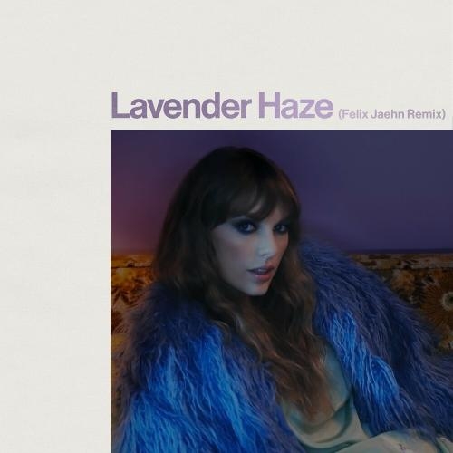 Lavender Haze (Felix Jaehn Remix) - Taylor Swift