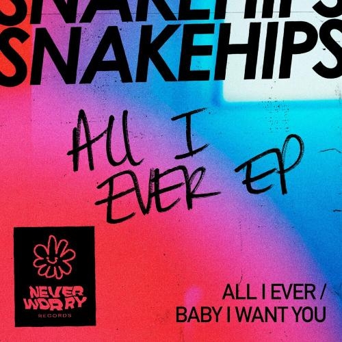 All I Ever - Snakehips