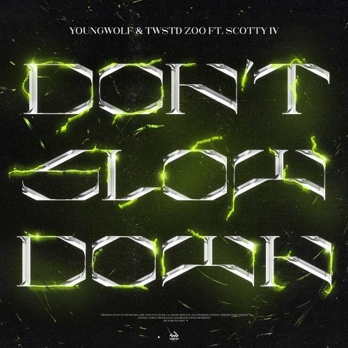 Don't Slow Down - Youngwolf, Twstd Zoo & Scotty Iv