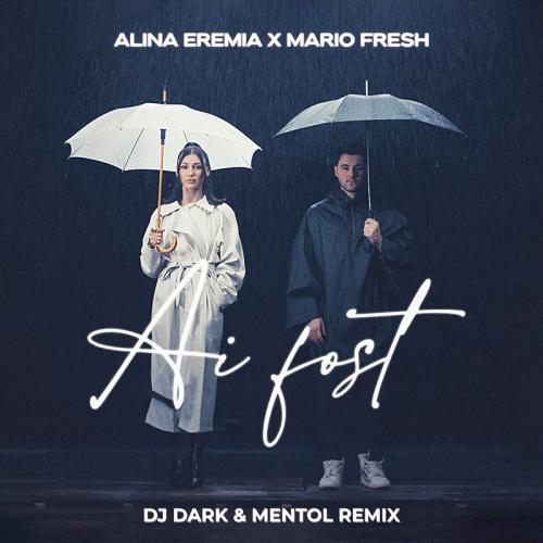 Ai Fost (DJ Dark x Mentol Remix) - Alina Eremia feat. Mario Fresh