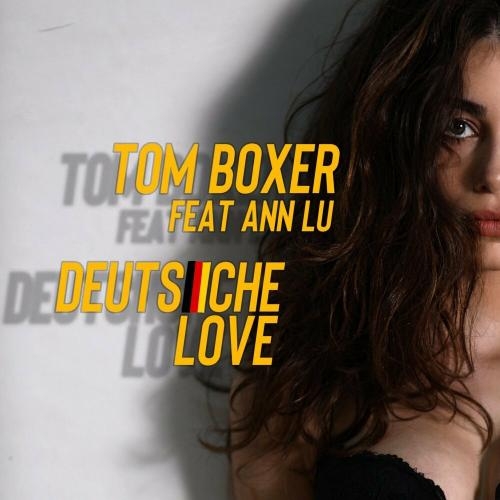 Deutsche Love - Tom Boxer feat. Ann Lu