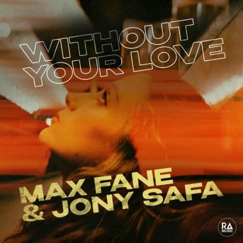 Without Your Love - Max Fane feat. Jony Safa