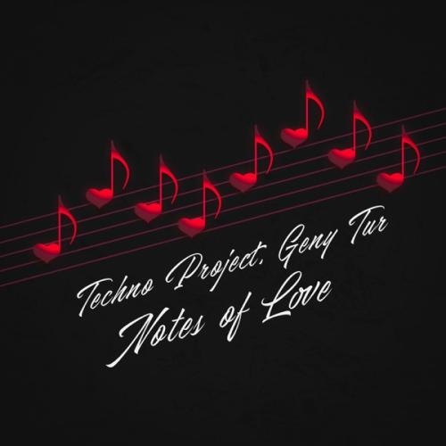 Notes of Love - Techno Project & Geny Tur