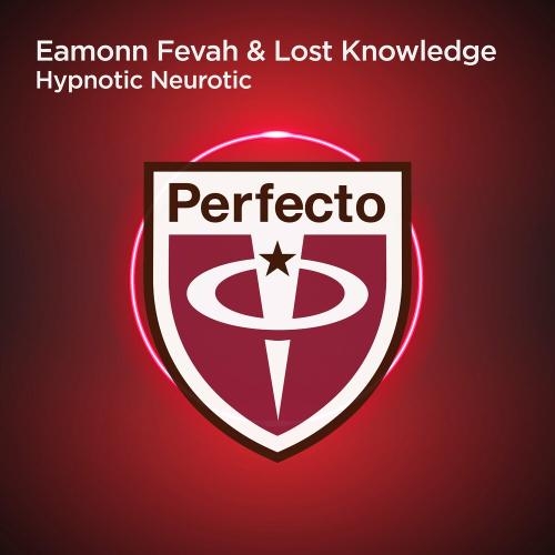 Hypnotic Neurotic - Eamonn Fevah feat Lost Knowledge