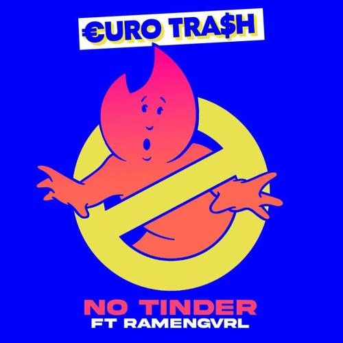 No Tinder - EURO TRASH & Yellow Claw feat. Ramengvrl