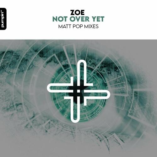 Not Over Yet (Matt Pop Radio Edit) - Zoe