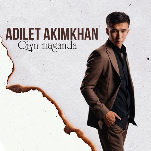 Qiyn maganda - Adilet Akimkhan