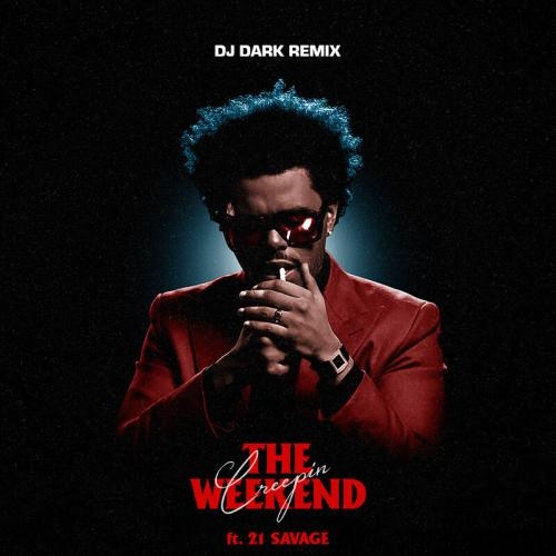 Creepin (DJ Dark Remix) - Metro Boomin feat. The Weeknd x 21 Savage